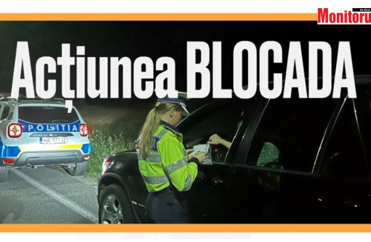 VIDEO| Rezultate „Acțiunea BLOCADA”, desfășurată de IPJ Sălaj și Jandarmeria Sălaj