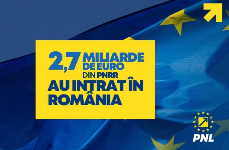 PNL: 2,7 miliarde de euro din PNRR au intrat în România