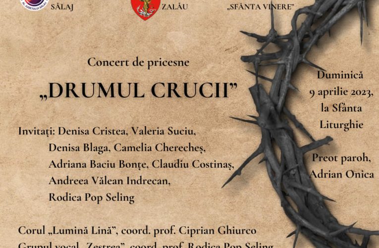 Concert de pricesne „Drumul Crucii” la Zalău, duminică, 9 aprilie