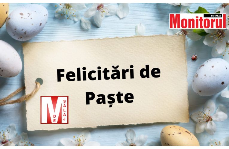 Felicitări cu mesaje de Paștele Catolic din partea oficialităților !