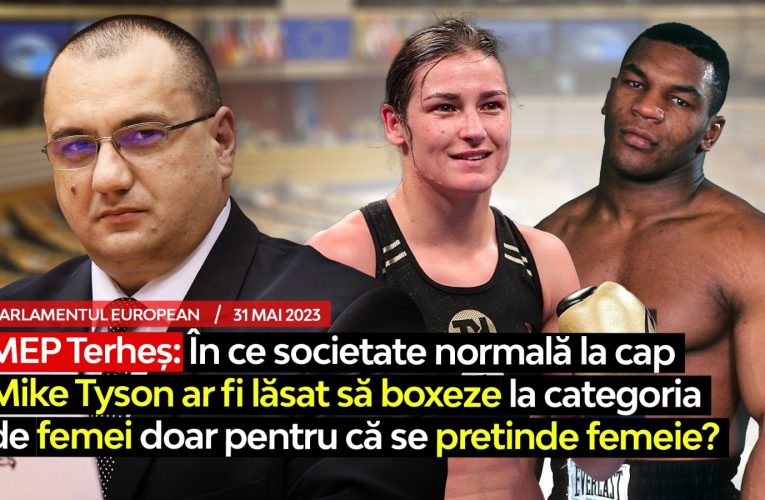 VIDEO| Discurs în Parlamentul European: dacă boxerul Mike Tyson va începe să pretindă că e femeie, o societate normală la cap îi va permite să boxeze la categoria de femei?