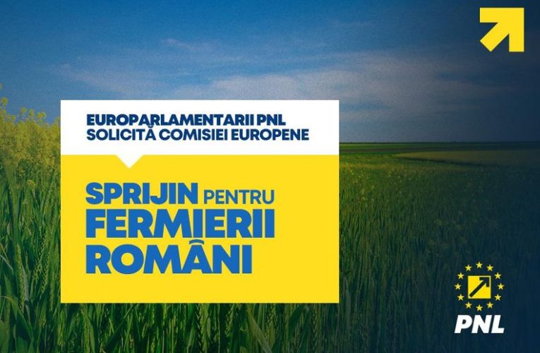 Europarlamentarii PNL solicită Comisiei Europene sprijin pentru fermierii români