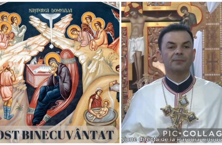 Mesajul preotului paroh dr. Ionuț Pop la începerea Postului Nașterii Domnului