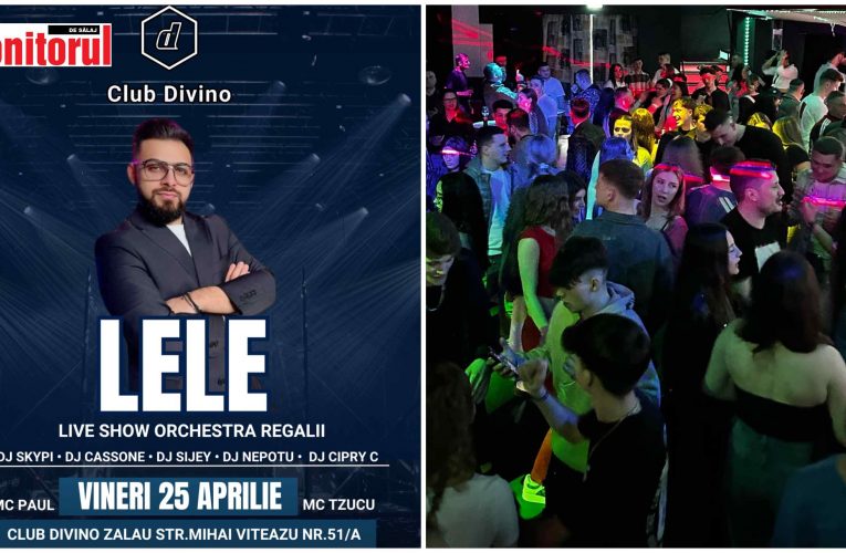 Lele, invitat special la Club Divino Zalău