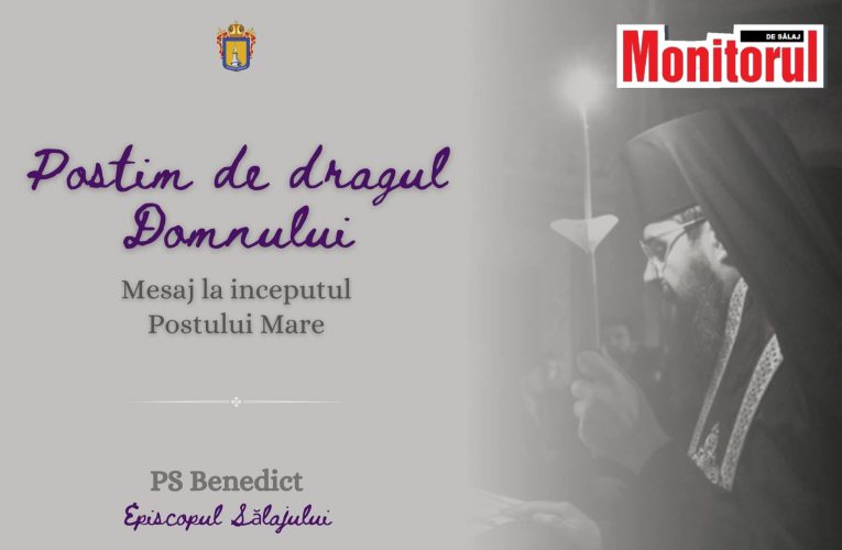 Episcopul Sălajului PS Benedict, mesaj la începutul Postului Mare