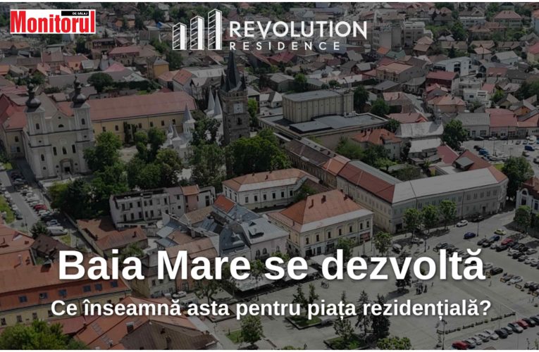 Baia Mare se dezvoltă. Ce înseamnă asta pentru piața rezidențială?