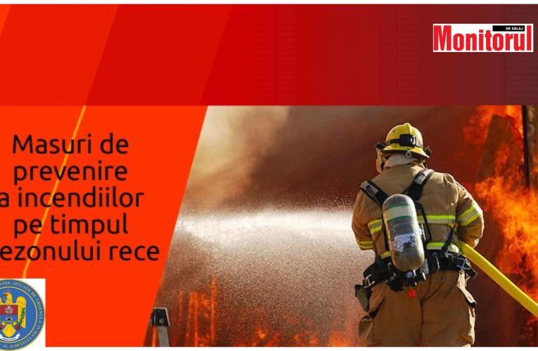 ISU Sălaj: Măsuri de prevenire a incendiilor pe timpul sezonului rece